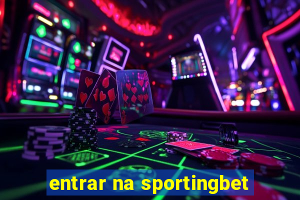 entrar na sportingbet